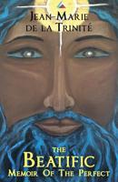 The Beatific: Memoir Of The Perfect 1523284579 Book Cover
