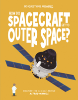 How Do Spacecraft Get to Outer Space?: Discover the Science Behind Astrodynamics 1835691390 Book Cover