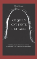 Ce qu’ils ont tenté d’effacer: Une mère, trois enfants et l’enfer d’un homme et d’une famille de l’ombre (French Edition) B0FP2HZMJR Book Cover