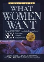 What Women Want: What Every Man Needs to Know About SEX, Romance, Passion and Pleasure 0345443411 Book Cover
