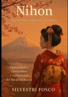 Nihon – Japón entre la tradición y asombro: Curiosidades, costumbres y vestimentas del País del Sol Naciente (Spanish Edition) B0GL1DQW4W Book Cover