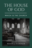 The House of God: Which is the Church B08PJDTSMZ Book Cover