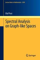 Spectral Analysis on Graph-Like Spaces 3642238394 Book Cover