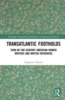 Transatlantic Footholds: Turn-of-the-Century American Women Writers and British Reviewers 0367204290 Book Cover
