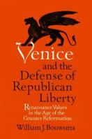 Venice and the Defense of Republican Liberty: Renaissance Values in the Age of the Counter Reformation 0520052218 Book Cover