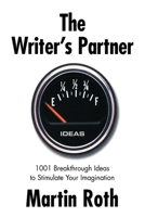 The Writer's Partner: 1001 Breakthrough Ideas to Stimulate Your Imagination 0941188329 Book Cover