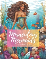 Miraculous Mermaids: Coloring Book B0CRB672SB Book Cover