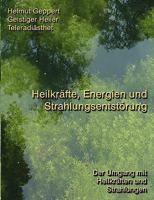 Heilkräfte, Energien und Strahlungsentstörung. Der Umgang mit Heilkräften und Strahlungen 3833454261 Book Cover