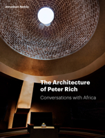The Architecture of Peter Rich: Conversations with Africa 1848222572 Book Cover