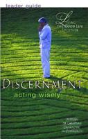 Discernment: Acting Wisely (Living the Good Life Together) 0687643341 Book Cover