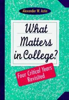 What Matters in College: Four Critical Years Revisited 1555424929 Book Cover