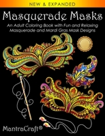 Masquerade Masks: An Adult Coloring Book with Fun and Relaxing Masquerade and Mardi Gras Mask Designs (Coloring Books for Adults) 1945710500 Book Cover