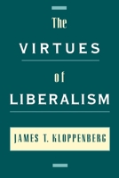 The Virtues of Liberalism 0195140567 Book Cover