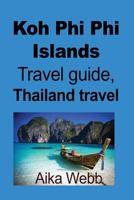 Koh Phi Phi Islands Travel guide, Thailand travel: Tour 1985150417 Book Cover