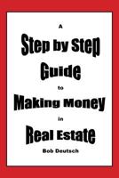 A Step by Step Guide to Making Money in Real Estate! 1500144185 Book Cover