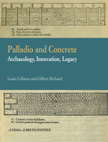 Palladio and Concrete: Archaeology, Innovation, Legacy 8891321095 Book Cover