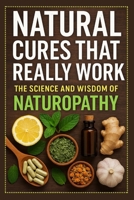 Natural Cures That Really Work: The Science and Wisdom of Naturopathy B0FF9G4K46 Book Cover