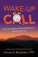 Wake Up Call: How I Changed My Life and Business--And You Can Too 1935254790 Book Cover