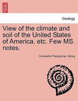 View of the Climate and Soil of the United States of America, Etc. Few Ms. Notes. 1241418179 Book Cover