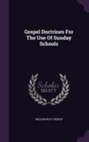 Gospel Doctrines for the Use of Sunday Schools 1174710799 Book Cover