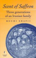 Scent of Saffron: Three Generations of an Iranian Family 1857270886 Book Cover