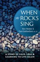 When the Rocks Sing: A Story of Love, Loss, & Learning to Live Again 1955026327 Book Cover