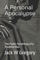 A Personal Apocalypse: The Poetic Ramblings of a troubled man 1912543001 Book Cover