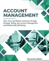 Account Management: Win, Grow and Retain Customers through Strategic Selling, Key Account Management and Relationship Marketing B0H72N44ZQ Book Cover