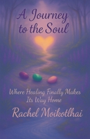 A Journey To The Soul B0FFK71X8X Book Cover