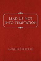 Lead Us Not Into Temptation 1450094686 Book Cover