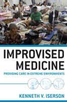 Improvised Medicine: Providing Care in Extreme Environments 0071754970 Book Cover