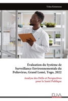 Évaluation du Système de Surveillance Environnementale du Poliovirus, Grand Lomé, Togo, 2022: Analyse des Défis et Perspectives pour la Santé Publique (French Edition) 9999329829 Book Cover