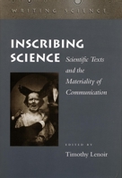 Inscribing Science: Scientific Texts and the Materiality of Communication 0804727775 Book Cover