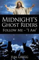 Midnight's Ghost Riders: Follow Me - 'I Am' 1942451881 Book Cover