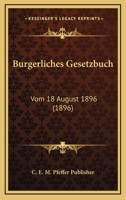 Burgerliches Gesetzbuch: Vom 18 August 1896 (1896) 1161021183 Book Cover