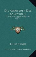 Die Abenteuer Des Kalewiden: Esthnisches Volksmarchen (1875) 1168416493 Book Cover