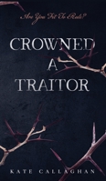 Crowned A Traitor 1636259758 Book Cover