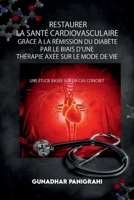 Restaurer La Santé Cardiovasculaire Grâce à La Rémission du Diabète Par Le Biais D'une Thérapie Axée Sur Le Mode de Vie (French Edition) 1326318802 Book Cover