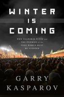 Winter Is Coming: Why Vladimir Putin and the Enemies of the Free World Must Be Stopped 1610397193 Book Cover