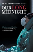 Our Long Midnight: Reflections of a Physician on Life and Faith During a Global Pandemic 1039115519 Book Cover