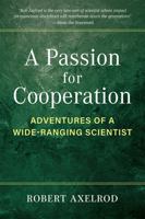 A Passion for Cooperation: Adventures of a Wide-Ranging Scientist 0472076558 Book Cover