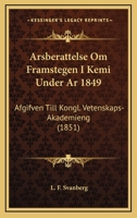 Arsberattelse Om Framstegen I Kemi Under Ar 1849: Afgifven Till Kongl. Vetenskaps-Akademieng (1851) 1160777500 Book Cover