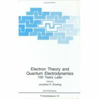 Electron Theory and Quantum Electrodynamics: 100 Years Later (NATO Science Series: B:) 1489900837 Book Cover
