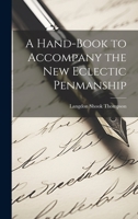 A Hand-Book to Accompany the New Eclectic Penmanship 1022658840 Book Cover