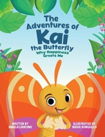 The Adventures of Kai The Butterfly Why Happiness Greets Me B0F1467W3B Book Cover