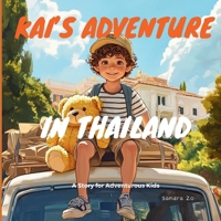 Kai's Adventure In Thailand: A Story For Adventurous Kids (Countries, Destinations, and Cities: A Vibrant Children’s Book Series for Young Explorers) B0DP7KSTY5 Book Cover