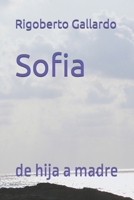 Sofia: de hija a madre (Spanish Edition) B0FCBP7BST Book Cover
