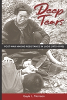 Deep Tears: Post-War Hmong Resistance in Laos (1975-1990) B0BW2RY5NT Book Cover