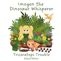 Imogen the Dinosaur Whisperer: Triceratops Trouble 1919641971 Book Cover