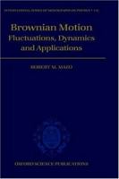 Brownian Motion: Flucuations, Dynamics, and Applications (The International Series of Monographs on Physics, 112) 0198515677 Book Cover